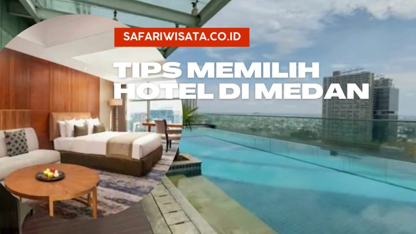 Tips Memilih Hotel di Medan