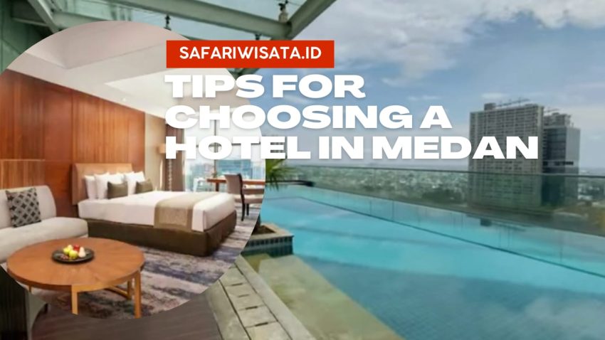Tips for choosing a hotel in Medan